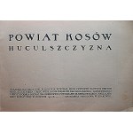 HUCULSZCZYZNA. POWIAT KOSÓW. Kosów 1932. Nakładem Rady Powiatowej w Kosowie. Druk. Narodowa w Krakowie...