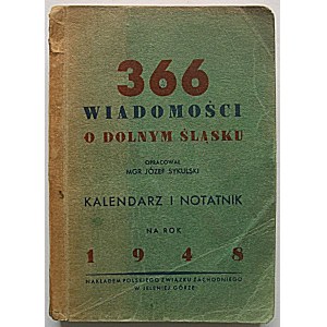 SYKULSKI JÓZEF - opracowanie. 366 wiadomości o Dolnym Śląsku. Opracował mgr. [...] Na rok 1948...