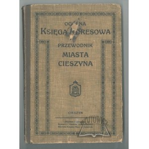 (CIESZYN). Ogólna księga adresowa i przewodnik miasta Cieszyna.