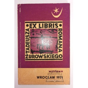 (EKSLIBRIS). EX LIBRIS Tadeusza Romana Żurowskiego.