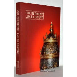 LUX in Oriente. Lux ex Oriente. Polska i Stolica Apostolska - 1050 lat historii.