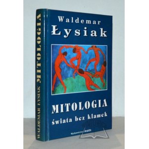 ŁYSIAK Waldemar, Mitologia świata bez klamek.