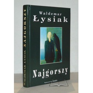 ŁYSIAK Waldemar, Najgorszy.