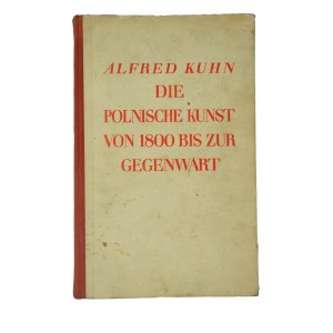 KUHN Alfred - Sztuka polska od 1800 roku do współczesności / Die polnische kunst von 1800 bis zur gegenwart, Berlin 1930r.