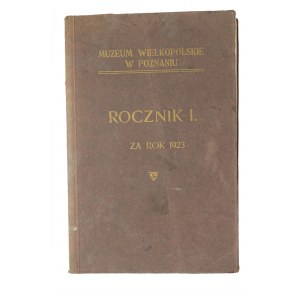 Muzeum Wielkopolskie w Poznaniu ROCZNIK I za rok 1923