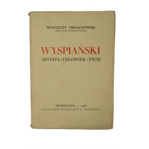 TROJANOWSKI Wincenty - Wyspiański artysta - człowiek - życie, Warszawa 1928.
