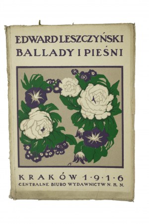 LESZCZYŃSKI EDWARD - Ballady i pieśni, Kraków 1916r., Centralne Biuro Wydawnictw N.K.N.