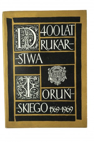 TUJAKOWSKI Alojzy - 400 years of printing in Toruń 1569-1969