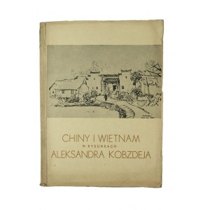 Čína a Vietnam v kresbách Aleksandra Kobdzieja, katalóg výstavy Varšava - Zachęta, marec 1954.
