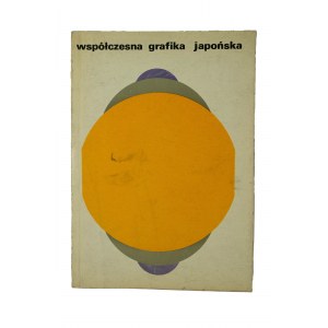 Współczesna grafika japońska. Katalog wystawy 1972-1973 Łódź, Kraków, Warszawa, Katowice