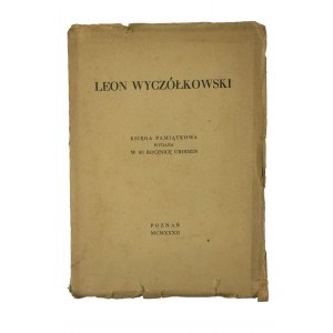 LEON WYCZÓŁKOWSKI Memorial book published in the 80th anniversary of his birth, Poznań 1932.