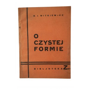 WITKIEWICZ S.I. - O czystej formie, Biblioteka Zet, 1921r. wydanie pierwsze, BARDZO RZADKIE
