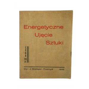 SZAŁAGAN J. - Energetický přístup k umění, Przemyśl 1933.