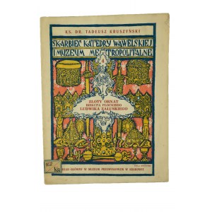 KRUSZYŃSKI Tadeusz - The Treasury of Wawel Cathedral and the Metropolitan Museum. Golden chasuble of the Bishop of Plock Ludwik Załuski, cover drawn by J. Mehoffer, Cracow 1927.