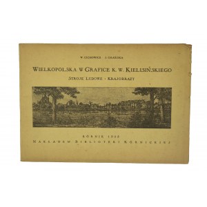 CICHOWICZ Wiesława, ORAŃSKA Józefa - Großpolen in der Grafik von K.W.Kielisiński. Volkstrachten, Landschaften, Kórnik 1953.