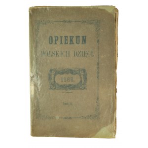 Opiekun polskich dzieci 1868r. I półrocze, tomik II, Lwów 1868r.