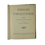 GĄSIOROWSKI Wacław - Rapsódia napoleónska. Zbiór fragmentów historycznych, Lwów-Warszawa 1903r.