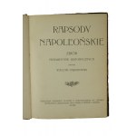 GĄSIOROWSKI Wacław - Rapsody Napoleońskie. Zbiór fragmentów historycznych, Lwów-Warszawa 1903r.