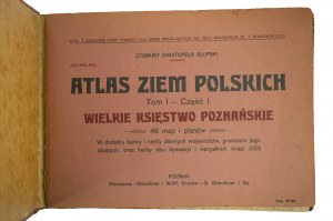 SŁUPSKI Zygmunt Światopełk - Atlas ziem polskich tom I, cz. I [więcej nie ukazało się] W.Ks. Poznańskie, 46 map i planów, KOMPLET, [ca 1911r.], RZADKIE!