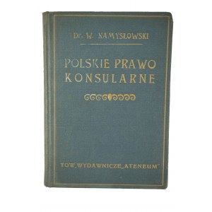 NAMYSŁOWSKI W. - Polskie prawo konsularne, ustawa z dnia 11 października 1924r. z objaśnieniami , 1926r.