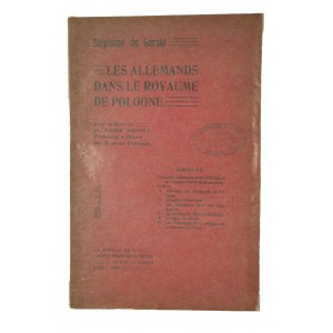 GORSKI de Stephan - Nemci v Poľskom kráľovstve / Les Allemands dand le royaume de Pologne, Paris 1909.