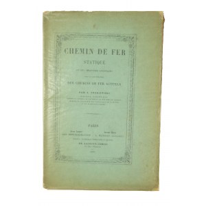 IDZKOWSKI A. - Chemin de fer statique et ses immenses avantages sur la construction des chemins de fer actuels / Kolej statyczna i jej ogromna przewaga nad budową obecnych linii kolejowych, Paris 1857r.