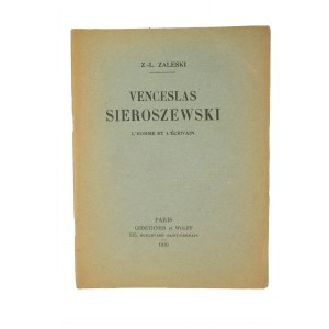 ZALESKI Z.-L. - Venceslas Sieroszewski l'homme et l'ecrivain / Wenceslas Sieroszewski the man and the writer, Paris 1930.