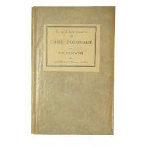 PALEWSKI J.P. - Ce qu'il faut conaitre de l'ame Polonaise / Čo sa oplatí vedieť o poľskej duši, Paríž 1929r. [venovanie autora].