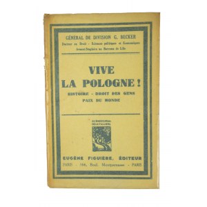 BECKER G. - Vive la Pologne ! histoire - droit des gens paix du Monde / Nech žije Poľsko ! história, ľudské práva, svetový mier, Paríž 1934.