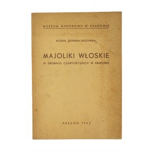 ZBOŃSKA - DASZYŃSKA Bożena - Majoliki włoskie w zbiorach Czartoryskich w Krakowie, Kraków 1952r.