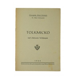 WIELOPOLSKI Alfred - TOLKMICKO nad Zalewem Wiślanym [Monografie Miast Morskich], 1946r.