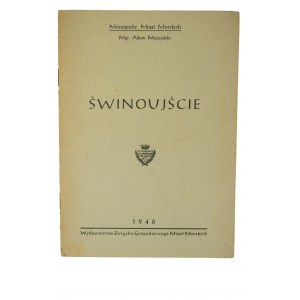 MUSYŃSKI Adam - ŚWINOUJŚCIE [Monografie prímorských miest], 1946.