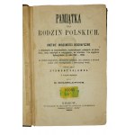 NOWOLECKI Aleksander - Souvenir for Polish families: short biographical news about those executed on the scaffold, those shot, those killed on the battlefield, and those who died in prisons, in exile and in Siberian exile, 1861-1866. (...)