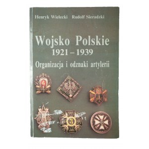 WIELECKI H., SIERADZKI R. - Polská armáda 1921-1939 Organizace a odznaky dělostřelectva