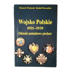 WIELECKI Henryk, SIERADZKI Rudolf - Wojsko Polskie 1921 - 1939 pechotné pamätné odznaky, Varšava 1991r.