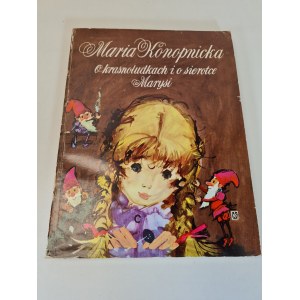 KONOPNICKA Maria - O KRASNOLUDKACH I O SIEROTCE MARYSI Ilustracje Grabiański Wyd.1983