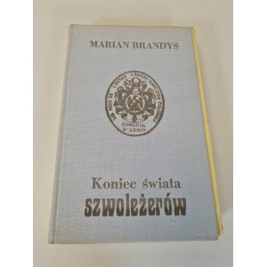 BRANDYS Marian - KONIEC ŚWIATA SZWOLEŻERÓW Część I. CZCIGODNI WETERANI Autograf Wydanie 1