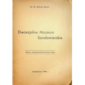 GÓRSKI Edward - DIECEZJALNE MUZEUM SANDOMIERSKIE Wyd.1946