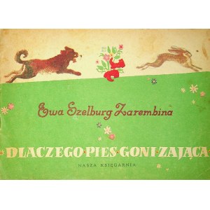 SZELBURG-ZAREMBINA Ewa - WHY THE DOG IS CHASING THE HUNTER Illustrations TÖPFER Edition 1