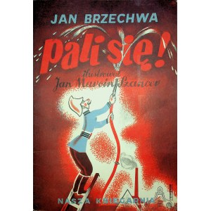 BRZECHWA JAN - PALI SIĘ Warsaw 1952 illustrated by Jan Marcin Szancer