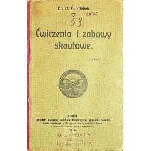 MOJMIR H.A. - ĆWICZENIA I ZABAWY SKAUTOWE 1912