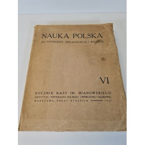 POLISH SCIENCE. HIS NEEDS, ORGANIZATION AND DEVELOPMENT Volume VI Published 1927