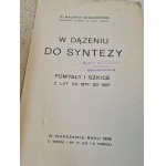 STRASZEWSKI Maurycy - W DĄŻĘNIU DO SYNTEZY. POMYSŁY I SZKICE Z LAT OD 1877 DO 1907 Wyd. 1908