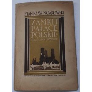 NOAKOWSKI Stanisław - CASTLES PAŁAC POLSKIE Fantasies of Architecture