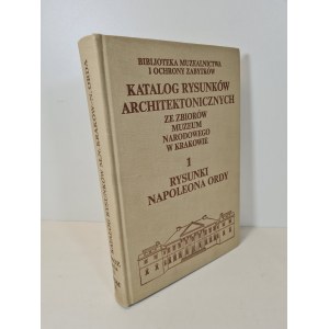 [KATALOG] ORDA NAPOLEON KATALOG RYSUNKÓW ARCHITEKTONICZNYCH ZE ZBIORÓW MUZEUM NARODOWEGO W KRAKOWIE Wydanie 1 Tom X