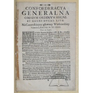 (KONFEDERÁCIA). Všeobecná konfederácia. Omnium Ordinum Regni et Magni Ducat. Lith. Na Conwokácyey głowney Warszawskiey, uchwalona Roku Pan. M.DC.XXXII. (1632) 16. júla.