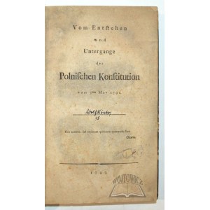 (ÚSTAVA z 3. mája 1791.) (DMOCHOWSKI Franciszek Xawery), Vom entstehen und untergange der Polnischen Konstitution vom 3ten May 1791.