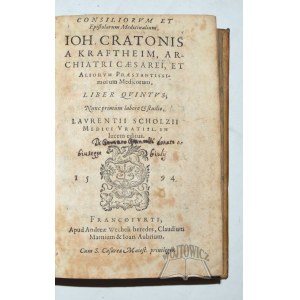 KRAFFTHEIM Crato Johannes von, Consiliorum et epistolarum medicinalium, Joh. Cratonis a Kraftheim Archiatri Caesarei,