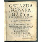 LIBERIUSZ Jacek, Gwiazda Morzka Naswiętsza Panna Marya trzydziestą Kazań ná Hymn Ave Maria Stella po różnych w Krakowie kośćiołách.