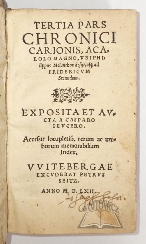 CARION Johann, Tertia pars Chronici Carionis, A Carolo Magno, Ubi Philippus Melanthon desijt, usq; ad Fridericum Secundum.